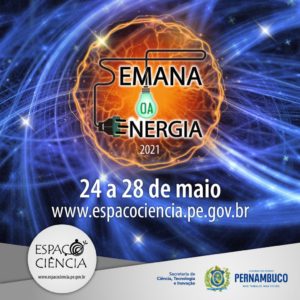Semana da Energia acontece online, através das redes sociais do Espaço Ciência, de 24 a 28 de maio. Foto: Divulgação